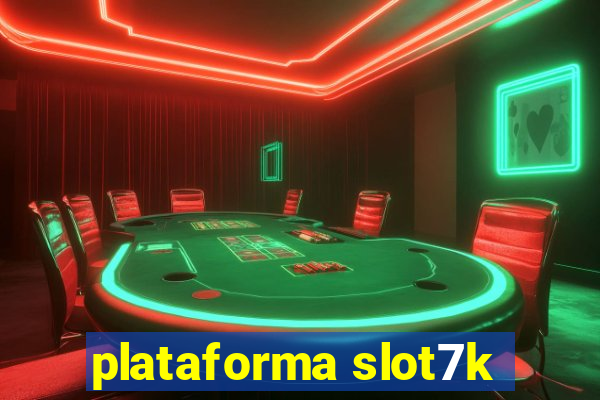 plataforma slot7k